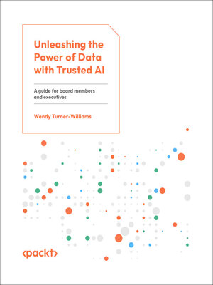 cover image of Unleashing the Power of Data with Trusted AI